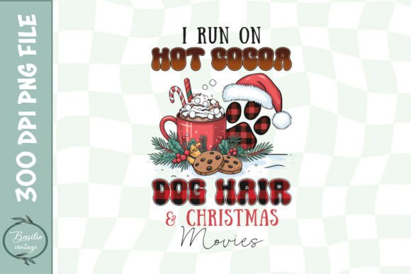 I Run on Hot Cocoa Dog Hair PNG