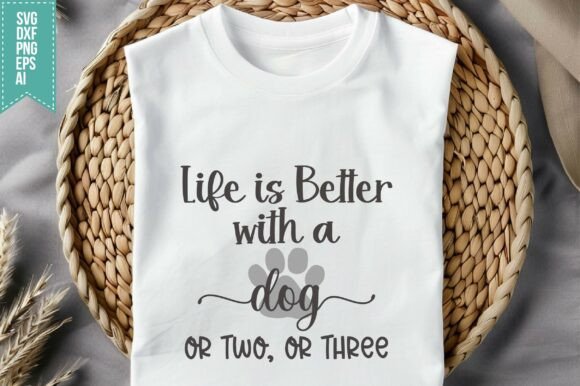 Life is Better with a Dog or Two, or Thr